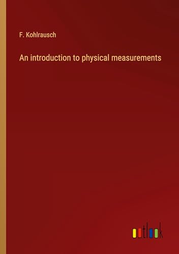 An introduction to physical measurements von Outlook Verlag