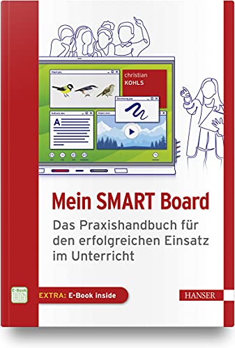 Mein SMART Board: Das Praxishandbuch für den erfolgreichen Einsatz im Unterricht
