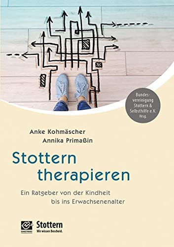 Stottern therapieren: Ein Ratgeber von der Kindheit bis ins Erwachsenenalter von Bundesverb. Stotterer-Sel