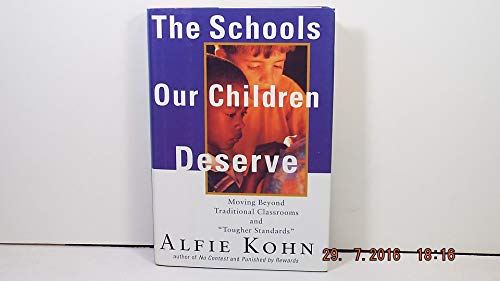 Schools Our Children Deserve: Moving Beyond Traditional Classrooms and "Tougher Standards" Schools Our Children Deserve: Moving Beyond Traditional Classrooms and "Tougher Standards"