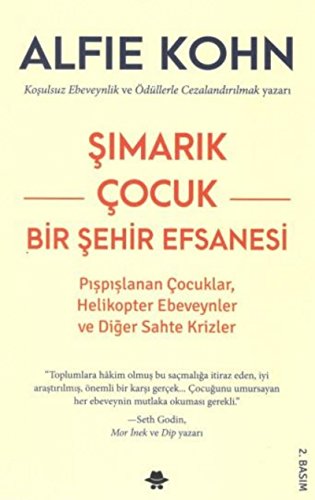 Simarik Cocuk - Bir Sehir Efsanesi: Pispislanan Cocuklar,Helikopter Ebeveynler Ve Diger Sahte Krizler: Pışpışlanan Çocuklar, Helikopter Ebeveynler Ve Diğer Sahte Krizler