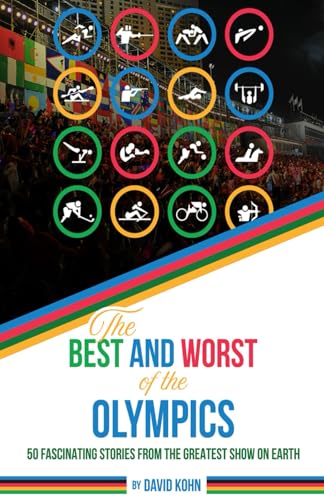 The Best and Worst of the Olympics: 25 great moments and 25 not-so-great moments from the Summer Olympic Games von Independently published