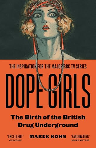 Dope Girls: The Birth Of The British Drug Underground von Granta Books