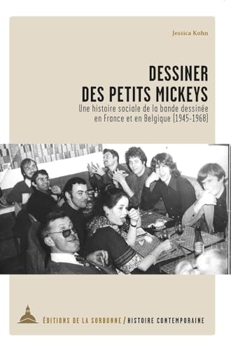 Dessiner des petits mickeys: Une histoire sociale de la bande dessinée en France et en Belgique (1945-1968)