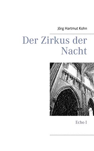 Der Zirkus der Nacht: Die Rückkehr des Templerordens I: Echo I von Books on Demand