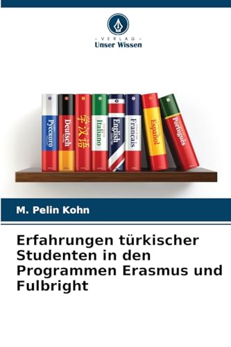 Erfahrungen türkischer Studenten in den Programmen Erasmus und Fulbright von Verlag Unser Wissen