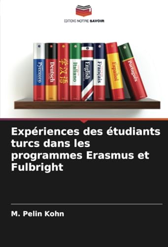 Expériences des étudiants turcs dans les programmes Erasmus et Fulbright von Editions Notre Savoir