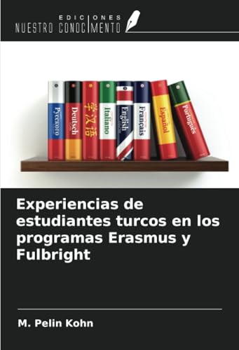 Experiencias de estudiantes turcos en los programas Erasmus y Fulbright von Ediciones Nuestro Conocimiento