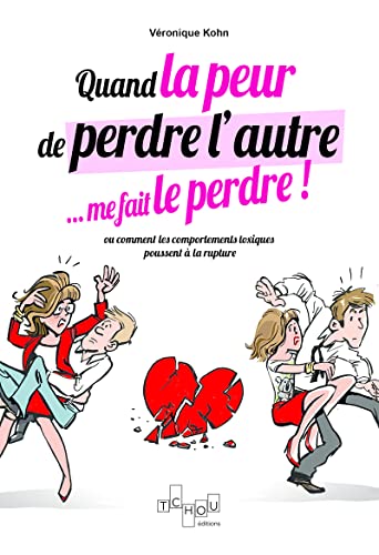 Quand la peur de perdre l'autre... me le fait perdre ! - Ou comment les comportements toxiques poussent à la rupture