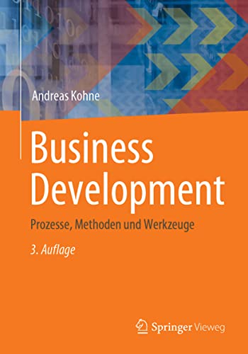 Business Development: Prozesse, Methoden und Werkzeuge von Springer Vieweg