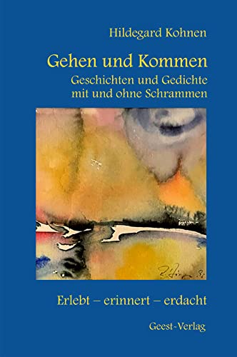 Gehen und Kommen: Geschichten und Gedichte mit und ohne Schrammen von Geest-Verlag GmbH