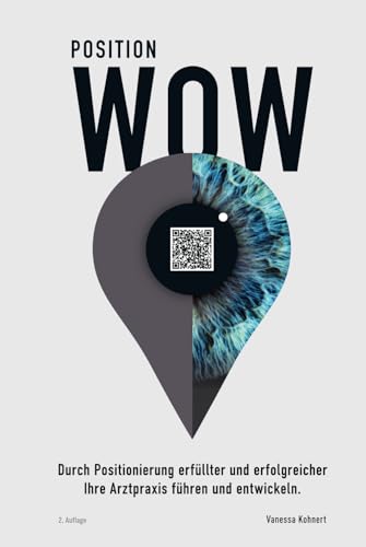 POSITION WOW: Durch Positionierung erfüllt und erfolgreich Ihre Arztpraxis führen und entwickeln von Imprint