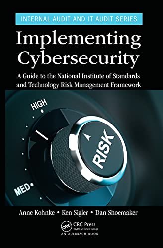 Implementing Cybersecurity: A Guide to the National Institute of Standards and Technology Risk Management Framework (Internal Audit and It Audit) von Auerbach Publications