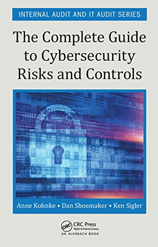 The Complete Guide to Cybersecurity Risks and Controls (Internal Audit and It Audit)