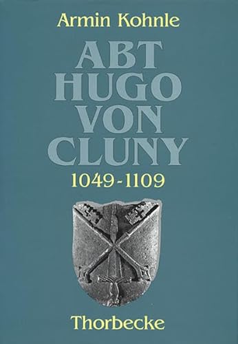 Abt Hugo von Cluny (1049-1109) (Beihefte der Francia, Band 32) von Jan Thorbecke Verlag