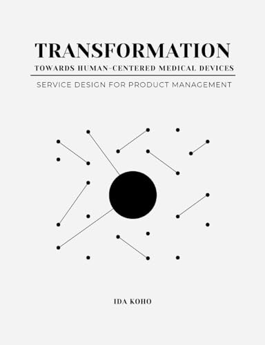 Transformation Towards Human-Centered Medical Devices: Service Design for Product Management von BoD – Books on Demand – Finnland