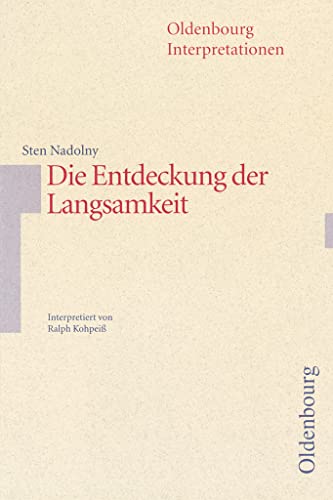 Oldenbourg Interpretationen: Die Entdeckung der Langsamkeit - Band 77 von Oldenbourg Schulbuchverlag