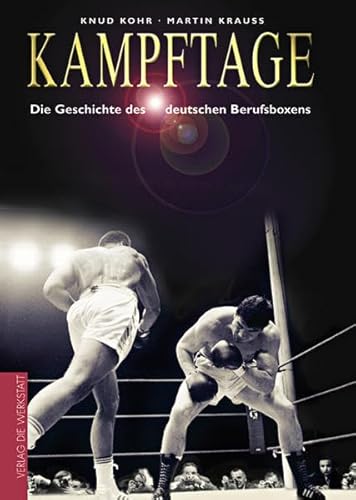 Kampftage: Die Geschichte des deutschen Berufsboxens von Die Werkstatt GmbH