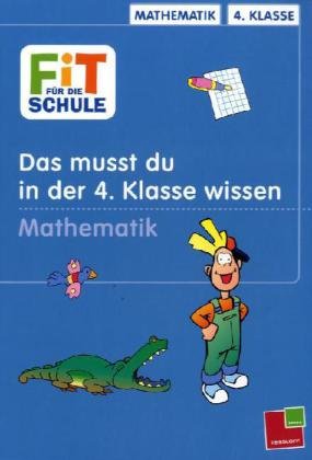 Fit für die Schule, Das musst du im 4. Schuljahr wissen, Mathematik Fit für die Schule, Das musst du im 4. Schuljahr wissen, Mathematik von Tessloff