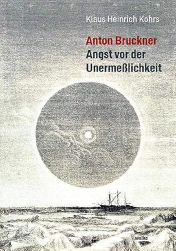 Anton Bruckner: Angst vor der Unermesslichkeit