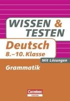 Wissen und Testen 8.-10. Schuljahr. Deutsch. Grammatik: Buch mit Lösungen (Cornelsen Scriptor - Wissen und Testen) von Cornelsen Scriptor