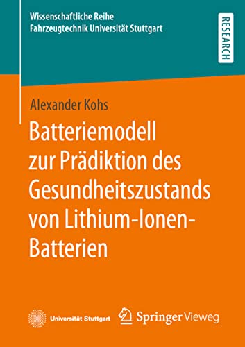 Batteriemodell zur Prädiktion des Gesundheitszustands von Lithium-Ionen-Batterien (Wissenschaftliche Reihe Fahrzeugtechnik Universität Stuttgart)