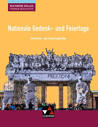 Buchners Kolleg. Themen Geschichte / Nationale Gedenk- und Feiertage: Unterrichtswerk für die Oberstufe / Geschichts- und Erinnerungskultur (Buchners ... Unterrichtswerk für die Oberstufe)