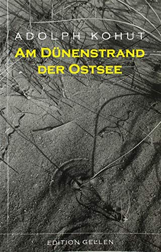 Am Dünenstrand der Ostsee: Skizzen und Erinnerungen aus den Ostseebädern (Edition Gellen)