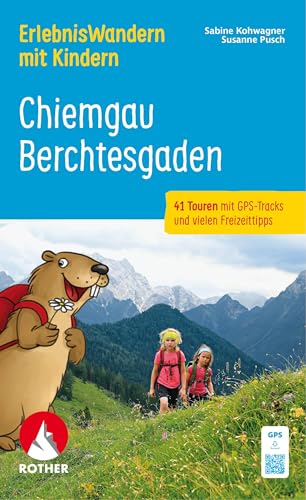 ErlebnisWandern mit Kindern Chiemgau – Berchtesgaden: 41 Touren mit GPS-Tracks und vielen Freizeittipps (Rother Wanderbuch) von Rother Bergverlag