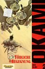 Okami, Bd.2, Tödliche Begegnungen Okami, Bd.2, Tödliche Begegnungen