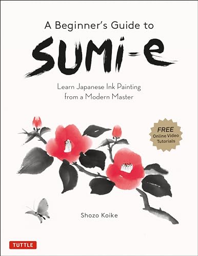 A Beginner's Guide to Sumi-E: Learn Japanese Ink Painting from a Modern Master von Tuttle Publishing