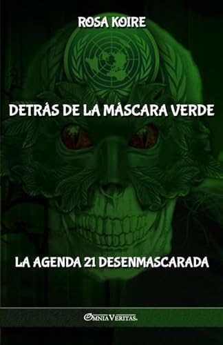 Detrás de la máscara verde: La Agenda 21 desenmascarada