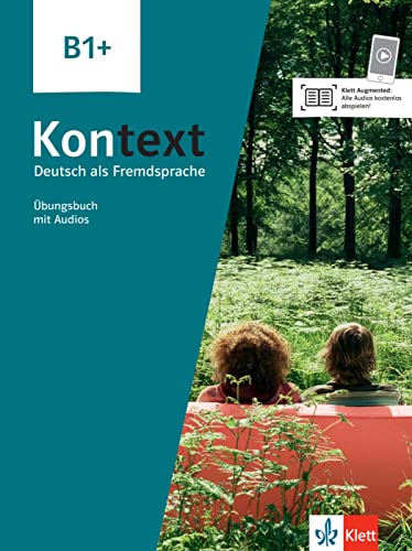 Kontext B1+: Deutsch als Fremdsprache. Übungsbuch mit Audios