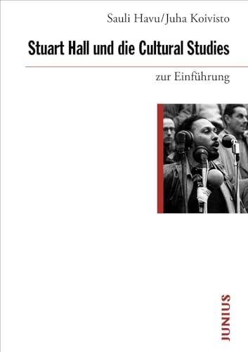 Stuart Hall und die Cultural Studies zur Einführung Stuart Hall und die Cultural Studies zur Einführung von Junius Verlag