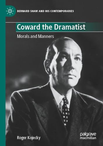 Coward the Dramatist: Morals and Manners (Bernard Shaw and His Contemporaries) von Palgrave Macmillan