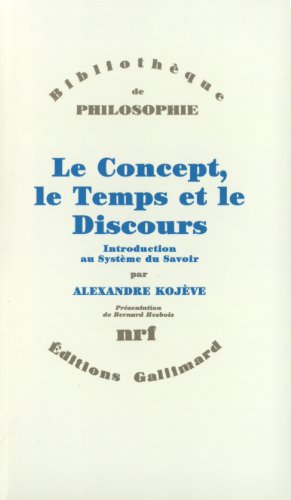 Le Concept, Le Temps Et Le DI: Introduction au Système du Savoir von GALLIMARD