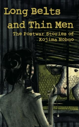 Long Belts and Thin Men: The Postwar Stories of Kojima Nobuo von Kurodahan Press