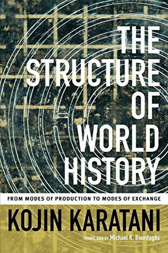 The Structure of World History: From Modes of Production to Modes of Exchange von Duke University Press
