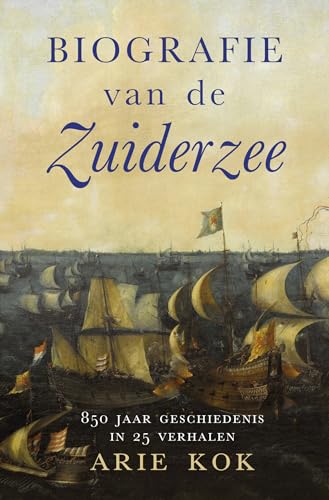 Biografie van de Zuiderzee: 850 jaar geschiedenis van een binnenzee von Omniboek