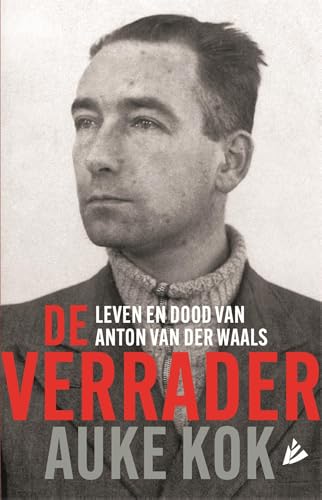 De verrader: leven en dood van Anton van der Waals De verrader: leven en dood van Anton van der Waals von Hollands Diep