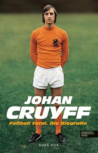 Johan Cruyff – Fußball total: Die Biografie von Edel Sports