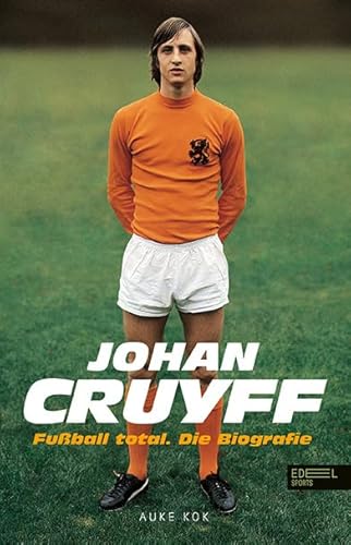 Johan Cruyff - Fußball Total: Die Biografie