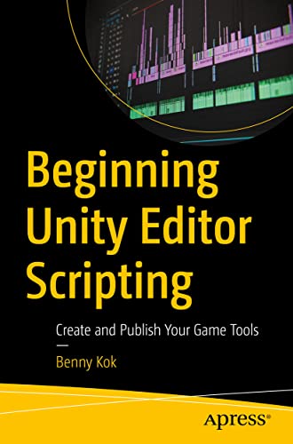 Beginning Unity Editor Scripting: Create and Publish Your Game Tools von Apress