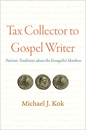 Tax Collector to Gospel Writer: Patristic Traditions About the Evangelist Matthew