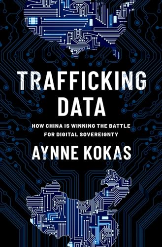 Trafficking Data: How China Is Winning the Battle for Digital Sovereignty von Oxford University Press Inc