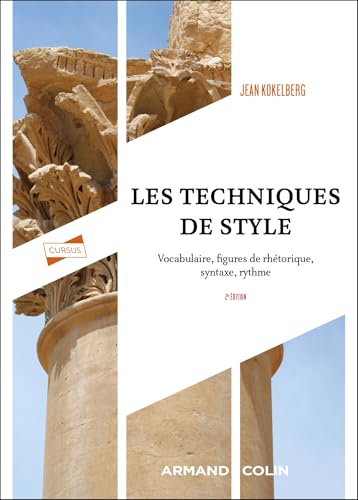 Les techniques de style - 2e éd.: Vocabulaire, figures de rhétorique, syntaxe, rythme von ARMAND COLIN