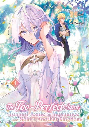 The Too-Perfect Saint: Tossed Aside by My Fiancé and Sold to Another Kingdom (Manga), Band 01 (deutsche Ausgabe) von Dokico