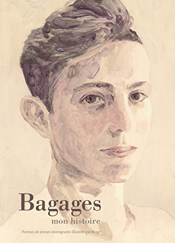 Bagages - mon histoire: Poèmes de jeunes immigrants