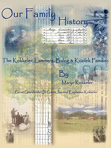 Our Family History: The Kokkeler, Lammers, Balog & Kozilek Families von Authorhouse