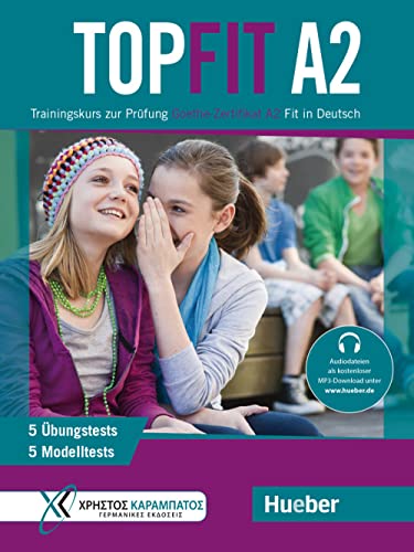 Topfit A2: Trainingskurs zur Prüfung Goethe-Zertifikat A2 Fit in Deutsch / Übungsbuch mit 5 Modelltests und 5 Übungstests von Hueber Verlag